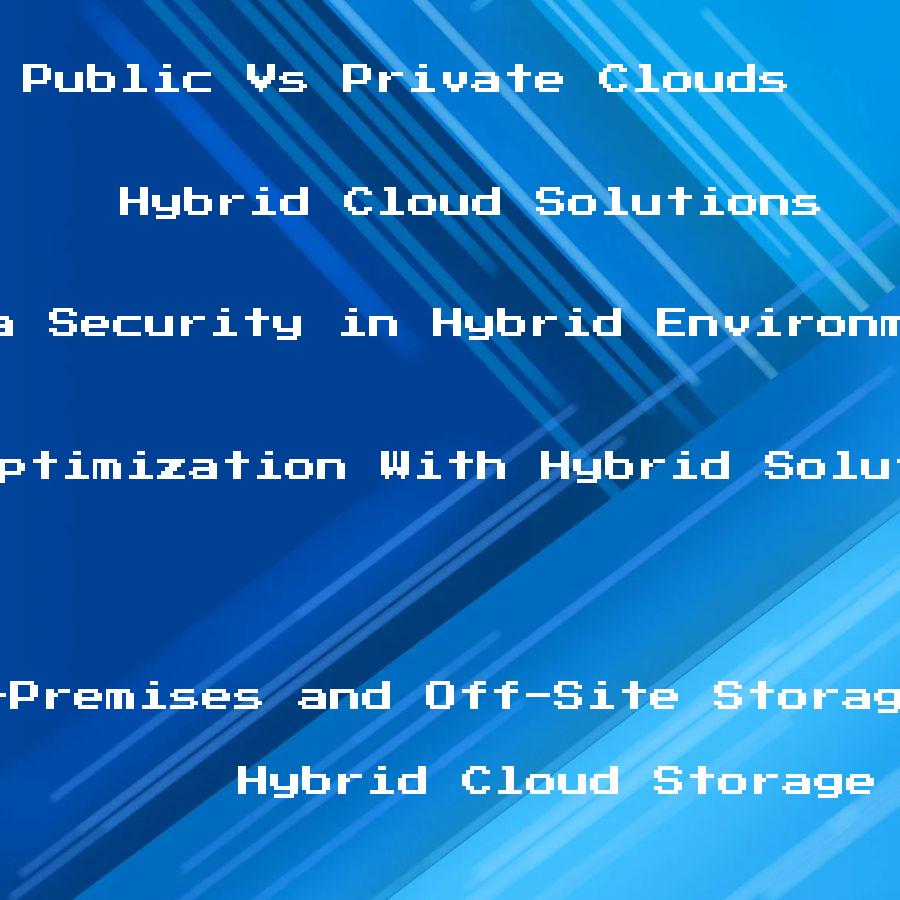 Hybrid Cloud Storage Solutions: Combining The Best Of Both Worlds